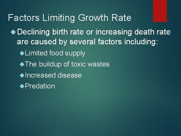 Factors Limiting Growth Rate Declining birth rate or increasing death rate are caused by