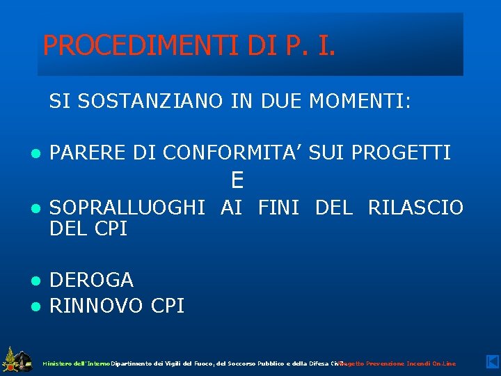 PROCEDIMENTI DI P. I. SI SOSTANZIANO IN DUE MOMENTI: l PARERE DI CONFORMITA’ SUI