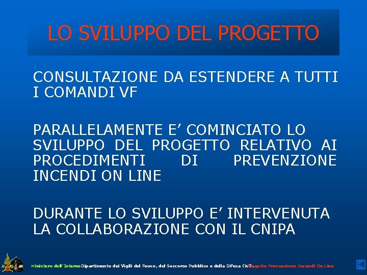 LO SVILUPPO DEL PROGETTO CONSULTAZIONE DA ESTENDERE A TUTTI I COMANDI VF PARALLELAMENTE E’