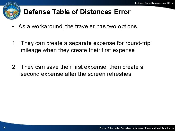 Defense Travel Management Office Defense Table of Distances Error • As a workaround, the