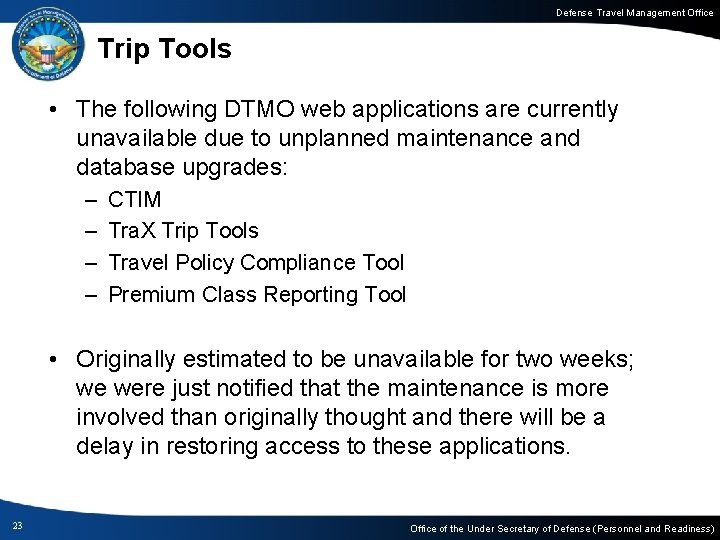 Defense Travel Management Office Trip Tools • The following DTMO web applications are currently