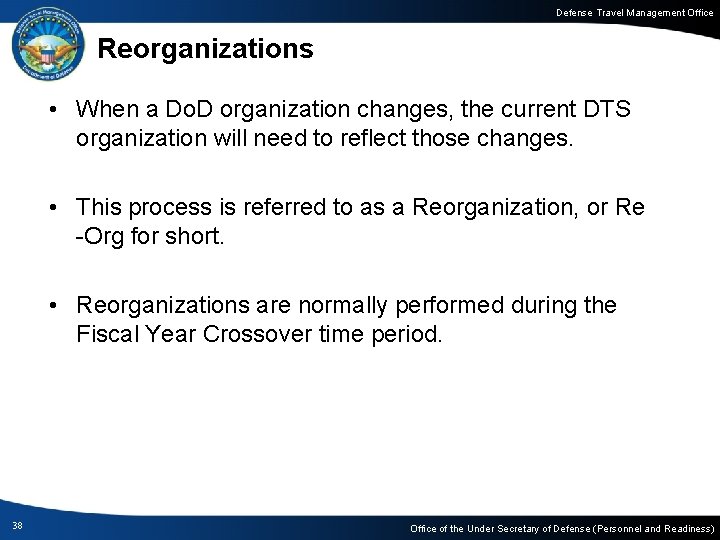 Defense Travel Management Office Reorganizations • When a Do. D organization changes, the current