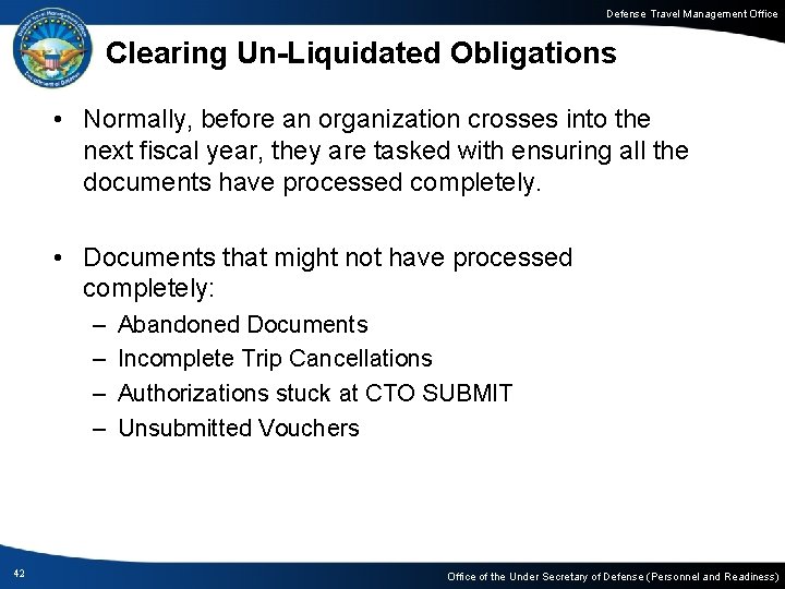 Defense Travel Management Office Clearing Un-Liquidated Obligations • Normally, before an organization crosses into
