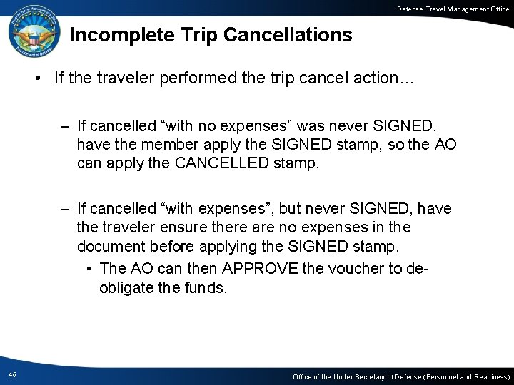 Defense Travel Management Office Incomplete Trip Cancellations • If the traveler performed the trip