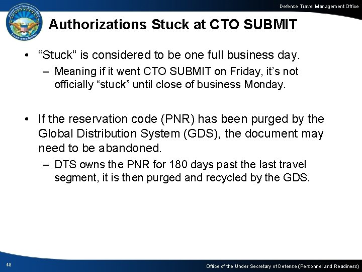 Defense Travel Management Office Authorizations Stuck at CTO SUBMIT • “Stuck” is considered to