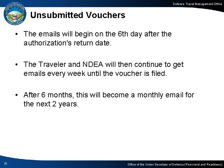 Defense Travel Management Office Unsubmitted Vouchers • The emails will begin on the 6