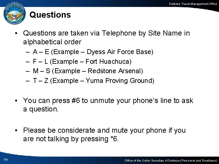 Defense Travel Management Office Questions • Questions are taken via Telephone by Site Name
