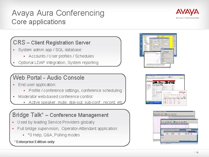 Avaya Aura Conferencing Core applications CRS – Client Registration Server • System admin app Avaya Aura Conferencing Core applications CRS – Client Registration Server • System admin app