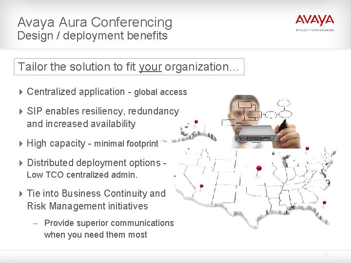 Avaya Aura Conferencing Design / deployment benefits Tailor the solution to fit your organization… Avaya Aura Conferencing Design / deployment benefits Tailor the solution to fit your organization…