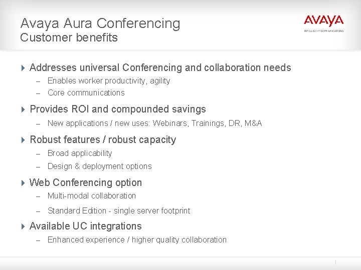 Avaya Aura Conferencing Customer benefits 4 Addresses universal Conferencing and collaboration needs – Enables Avaya Aura Conferencing Customer benefits 4 Addresses universal Conferencing and collaboration needs – Enables