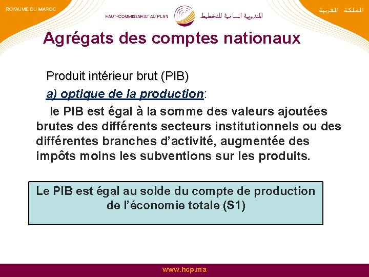 Agrégats des comptes nationaux Produit intérieur brut (PIB) a) optique de la production: le