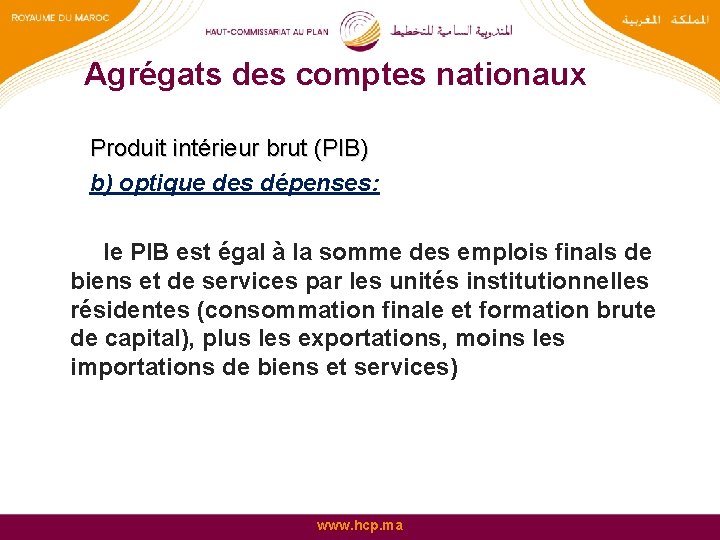 Agrégats des comptes nationaux Produit intérieur brut (PIB) b) optique des dépenses: le PIB