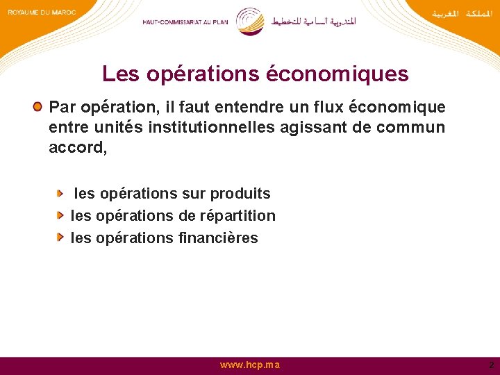 Les opérations économiques Par opération, il faut entendre un flux économique entre unités institutionnelles