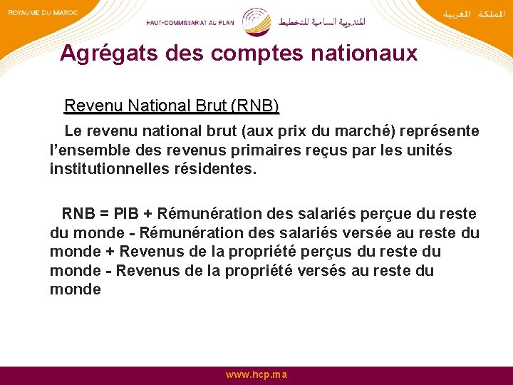 Agrégats des comptes nationaux Revenu National Brut (RNB) Le revenu national brut (aux prix