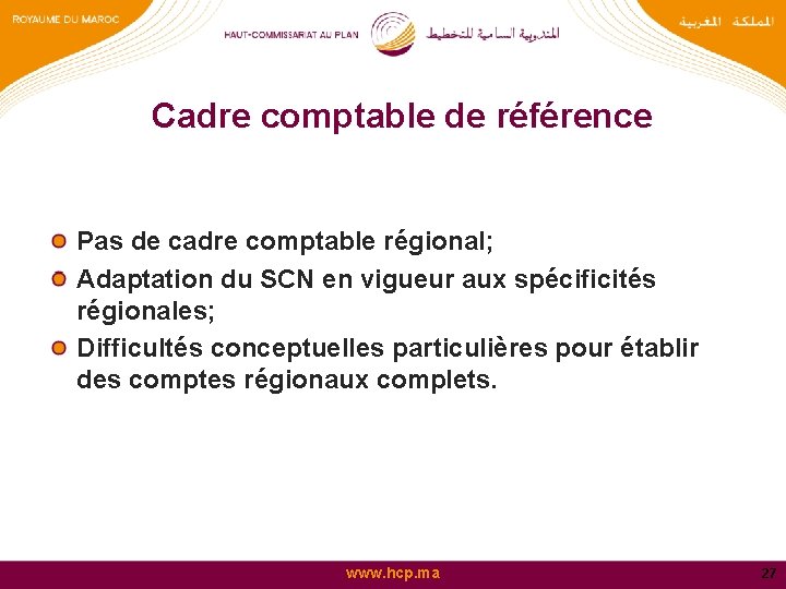 Cadre comptable de référence Pas de cadre comptable régional; Adaptation du SCN en vigueur