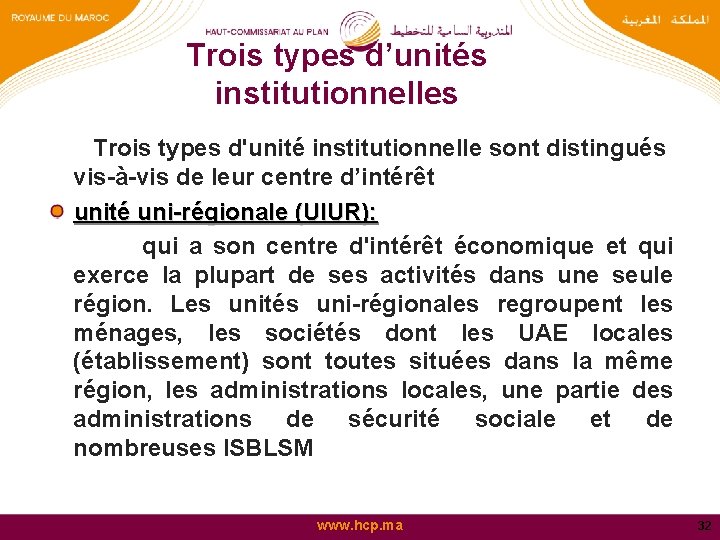 Trois types d’unités institutionnelles Trois types d'unité institutionnelle sont distingués vis-à-vis de leur centre