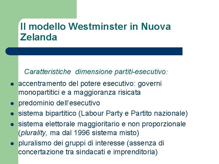 Il modello Westminster in Nuova Zelanda Caratteristiche dimensione partiti-esecutivo: l l l accentramento del