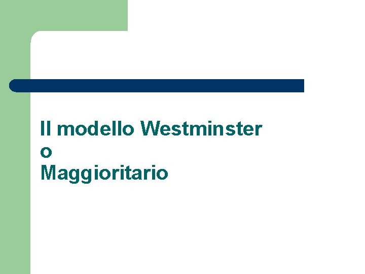 Il modello Westminster o Maggioritario 