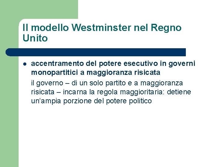 Il modello Westminster nel Regno Unito l accentramento del potere esecutivo in governi monopartitici