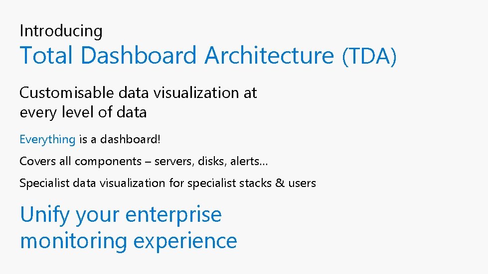 Introducing Total Dashboard Architecture (TDA) Customisable data visualization at every level of data Everything