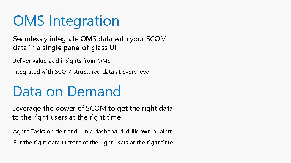 OMS Integration Seamlessly integrate OMS data with your SCOM data in a single pane-of-glass