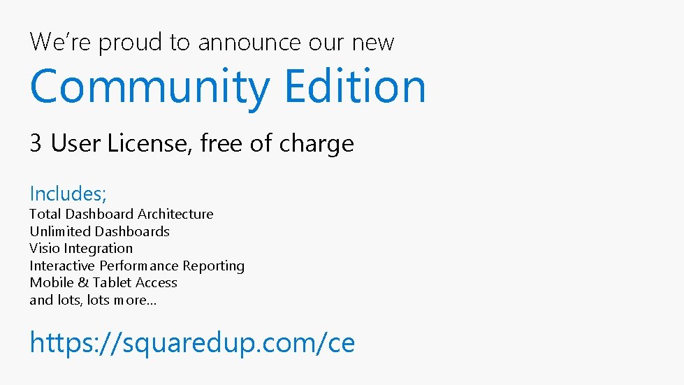 We’re proud to announce our new Community Edition 3 User License, free of charge