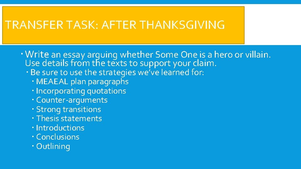 TRANSFER TASK: AFTER THANKSGIVING Write an essay arguing whether Some One is a hero