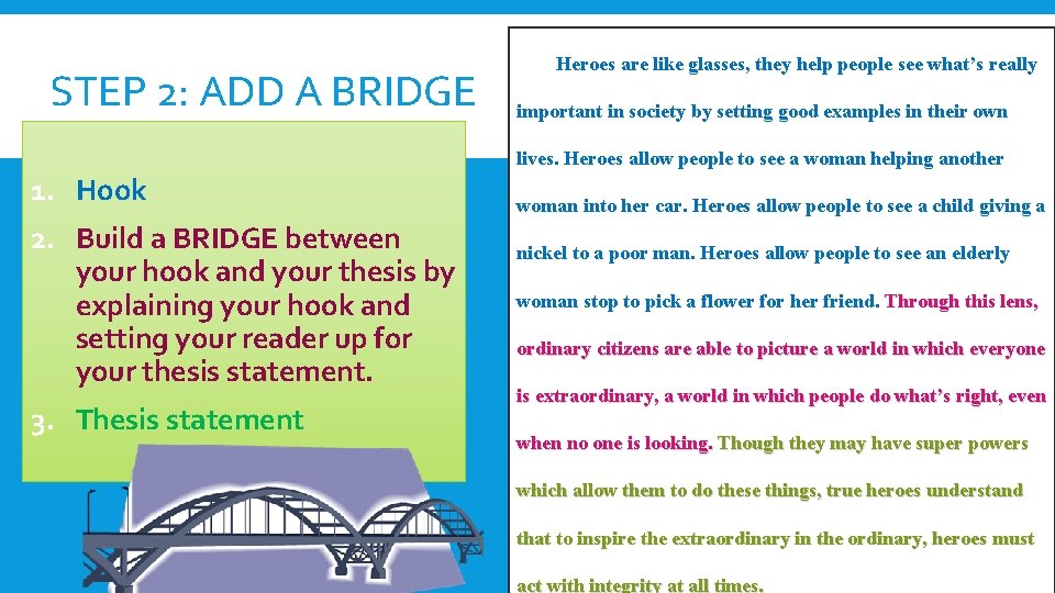 STEP 2: ADD A BRIDGE Heroes are like glasses, they help people see what’s