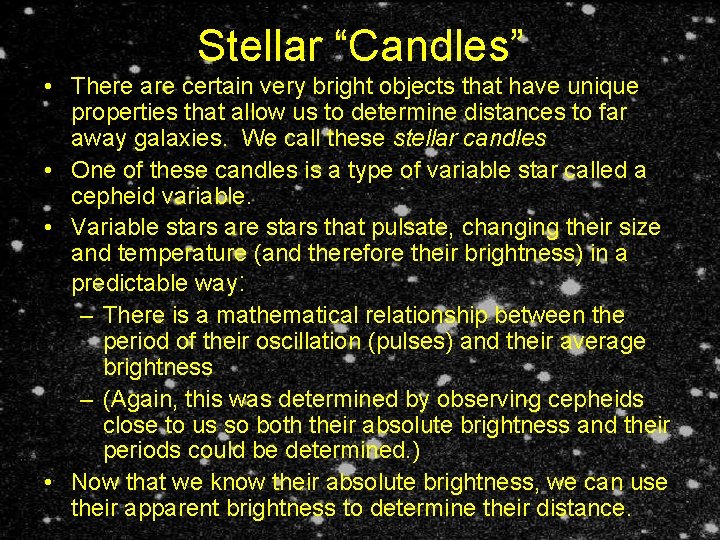 Stellar “Candles” • There are certain very bright objects that have unique properties that