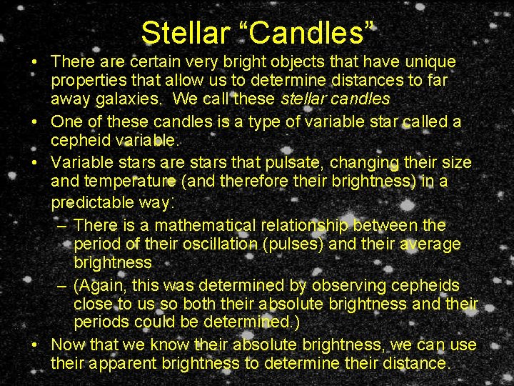 Stellar “Candles” • There are certain very bright objects that have unique properties that