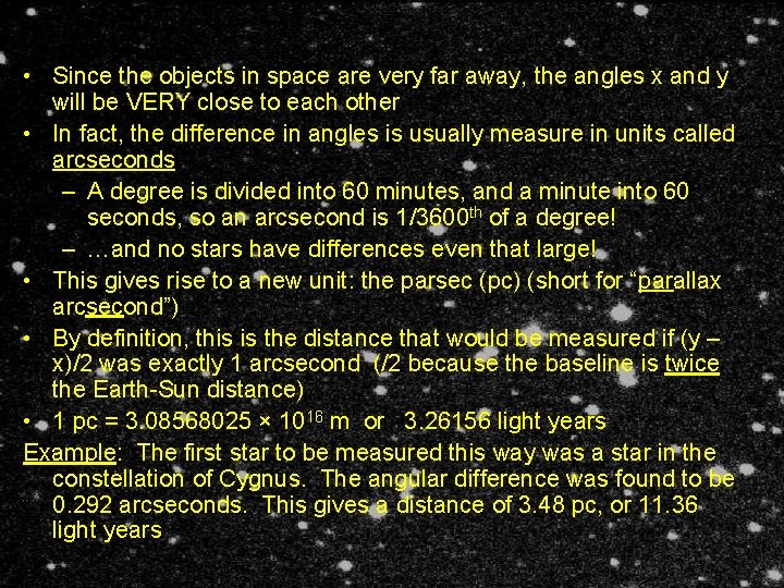  • Since the objects in space are very far away, the angles x