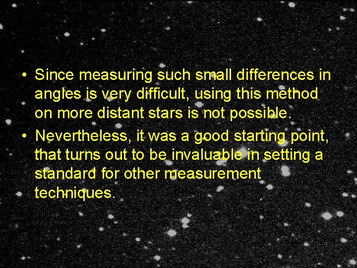  • Since measuring such small differences in angles is very difficult, using this