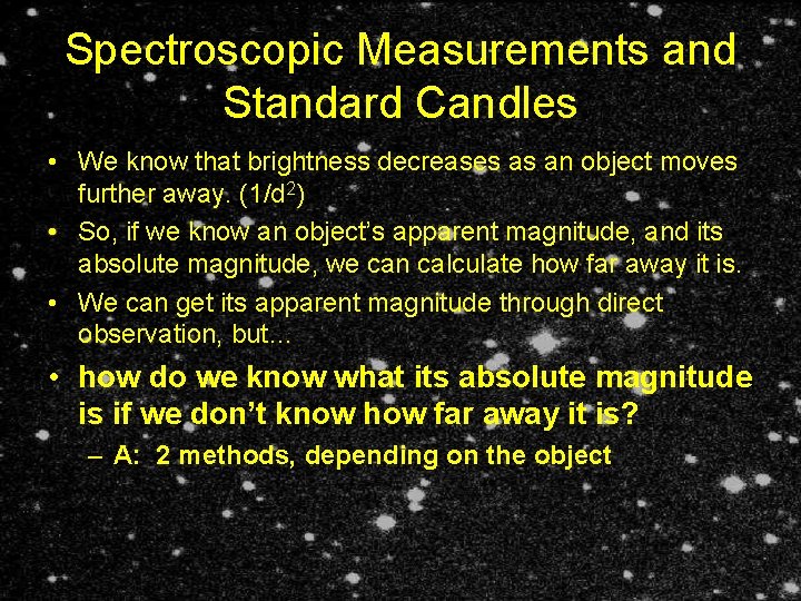 Spectroscopic Measurements and Standard Candles • We know that brightness decreases as an object