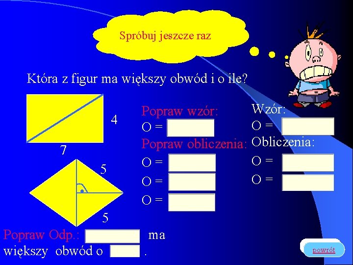 Spróbuj jeszcze raz Która z figur ma większy obwód i o ile? 4 7