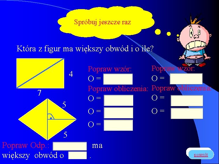 Spróbuj jeszcze raz Która z figur ma większy obwód i o ile? 4 Popraw