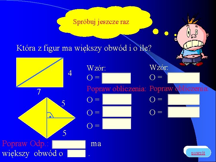 Spróbuj jeszcze raz Która z figur ma większy obwód i o ile? 4 Wzór: