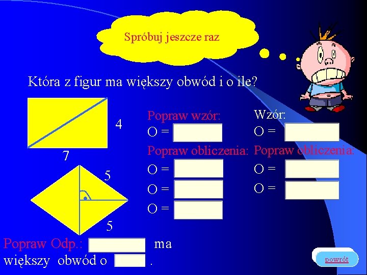 Spróbuj jeszcze raz Która z figur ma większy obwód i o ile? 4 Popraw