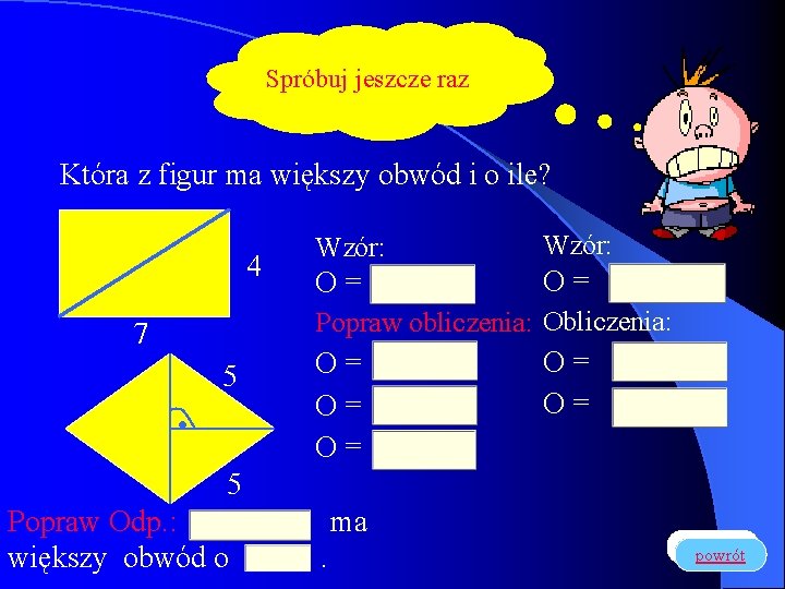 Spróbuj jeszcze raz Która z figur ma większy obwód i o ile? 4 Wzór: