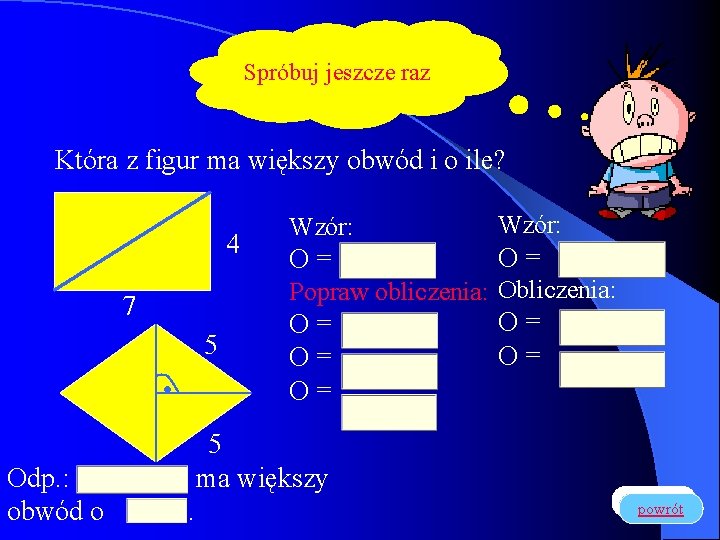 Spróbuj jeszcze raz Która z figur ma większy obwód i o ile? 4 Wzór: