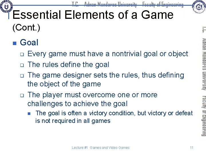 Essential Elements of a Game (Cont. ) n Goal q q Every game must
