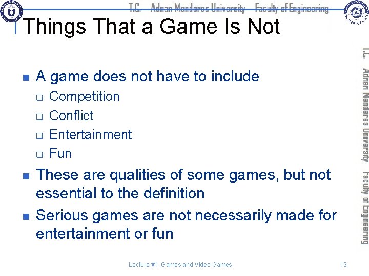 Things That a Game Is Not n A game does not have to include