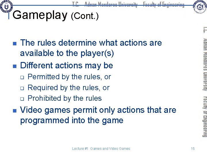 Gameplay (Cont. ) n n The rules determine what actions are available to the