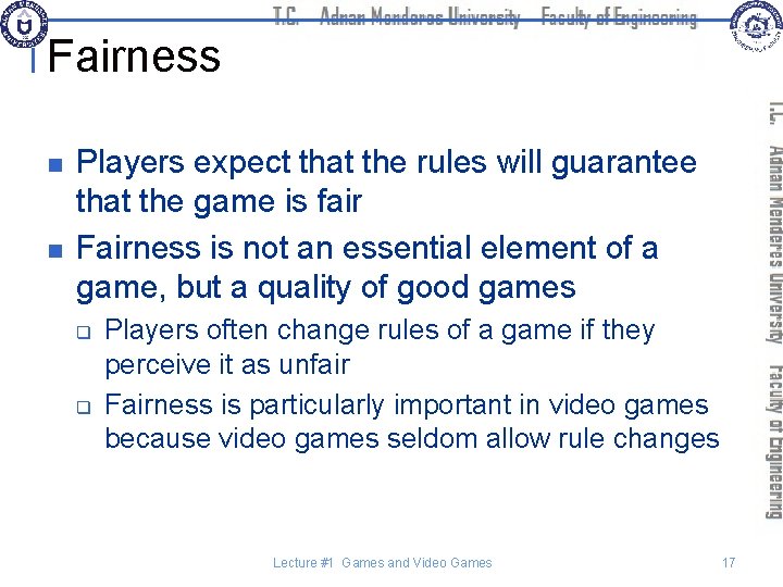 Fairness n n Players expect that the rules will guarantee that the game is
