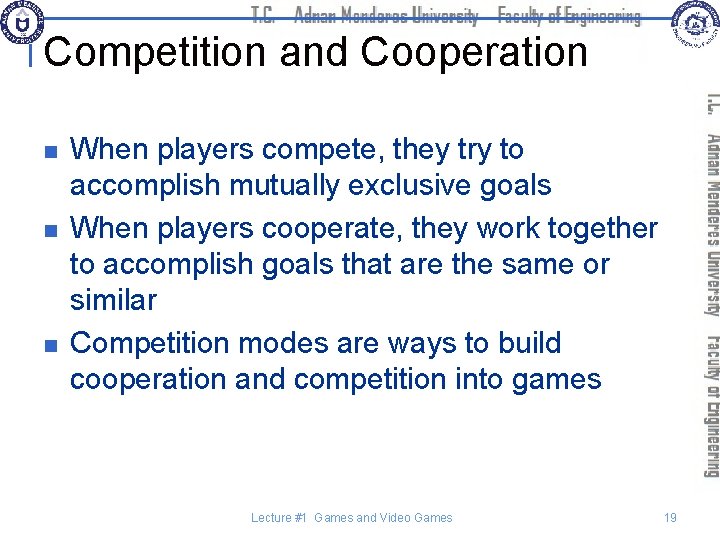 Competition and Cooperation n When players compete, they try to accomplish mutually exclusive goals