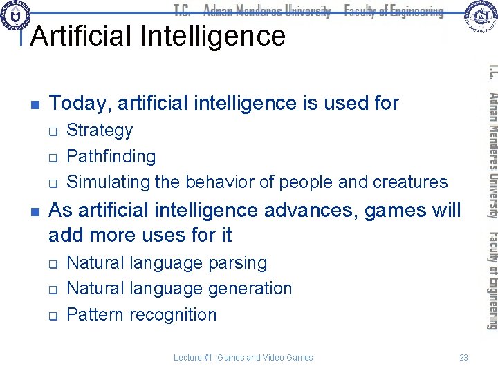 Artificial Intelligence n Today, artificial intelligence is used for q q q n Strategy