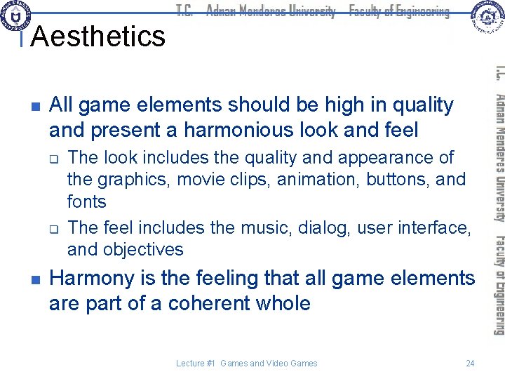 Aesthetics n All game elements should be high in quality and present a harmonious