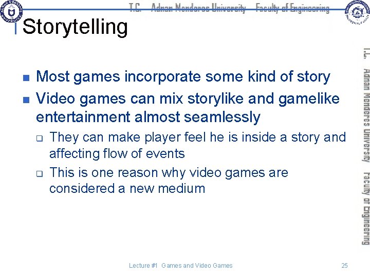 Storytelling n n Most games incorporate some kind of story Video games can mix