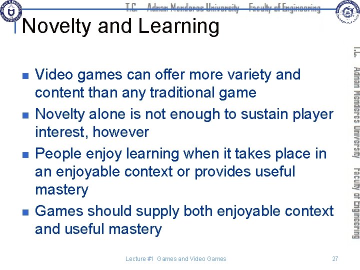 Novelty and Learning n n Video games can offer more variety and content than