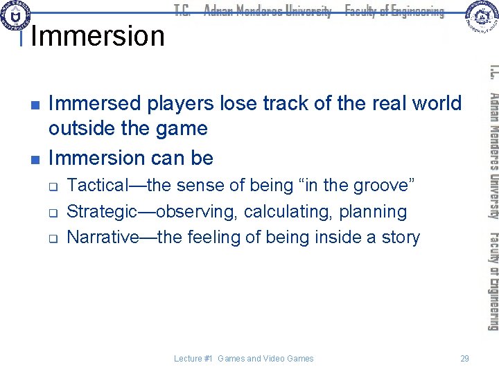 Immersion n n Immersed players lose track of the real world outside the game