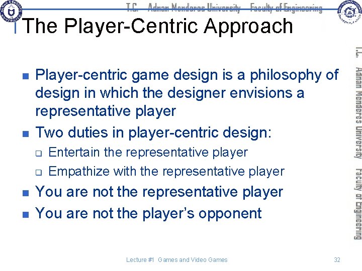 The Player-Centric Approach n n Player-centric game design is a philosophy of design in